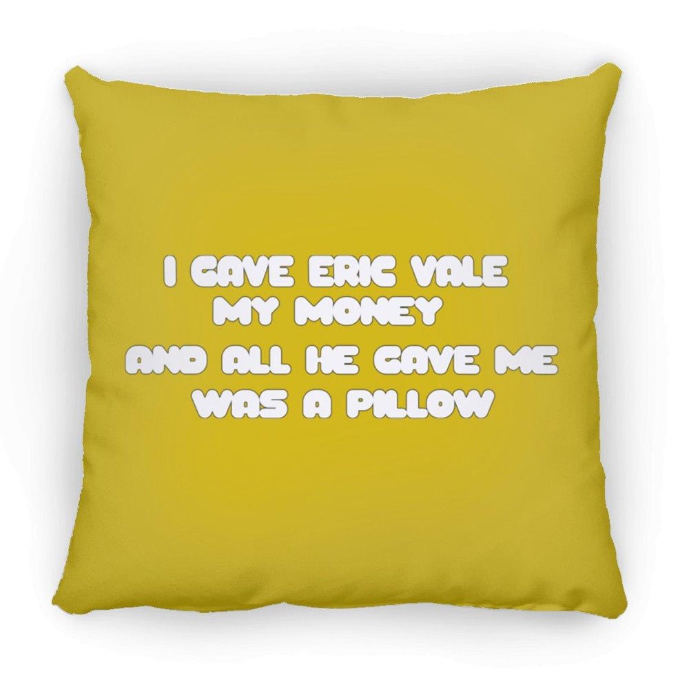 Eric Vale- Money for Pillow/ Large Square Pillow - GtvStore