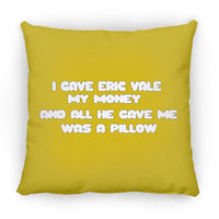 Eric Vale- Money for Pillow/ Large Square Pillow - GtvStore