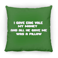 Eric Vale- Money for Pillow/ Large Square Pillow - GtvStore