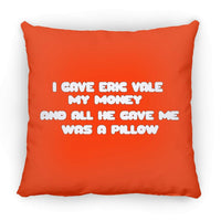 Eric Vale- Money for Pillow/ Large Square Pillow - GtvStore