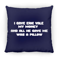 Eric Vale- Money for Pillow/ Large Square Pillow - GtvStore