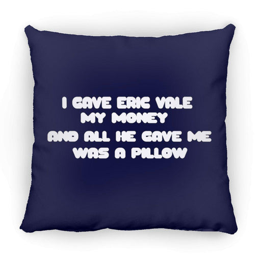 Eric Vale- Money for Pillow/ Large Square Pillow - GtvStore