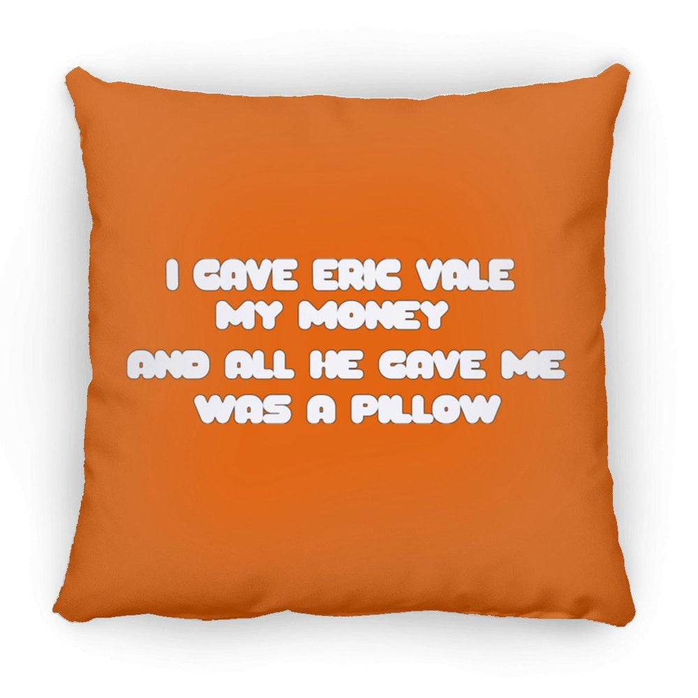 Eric Vale- Money for Pillow/ Large Square Pillow - GtvStore