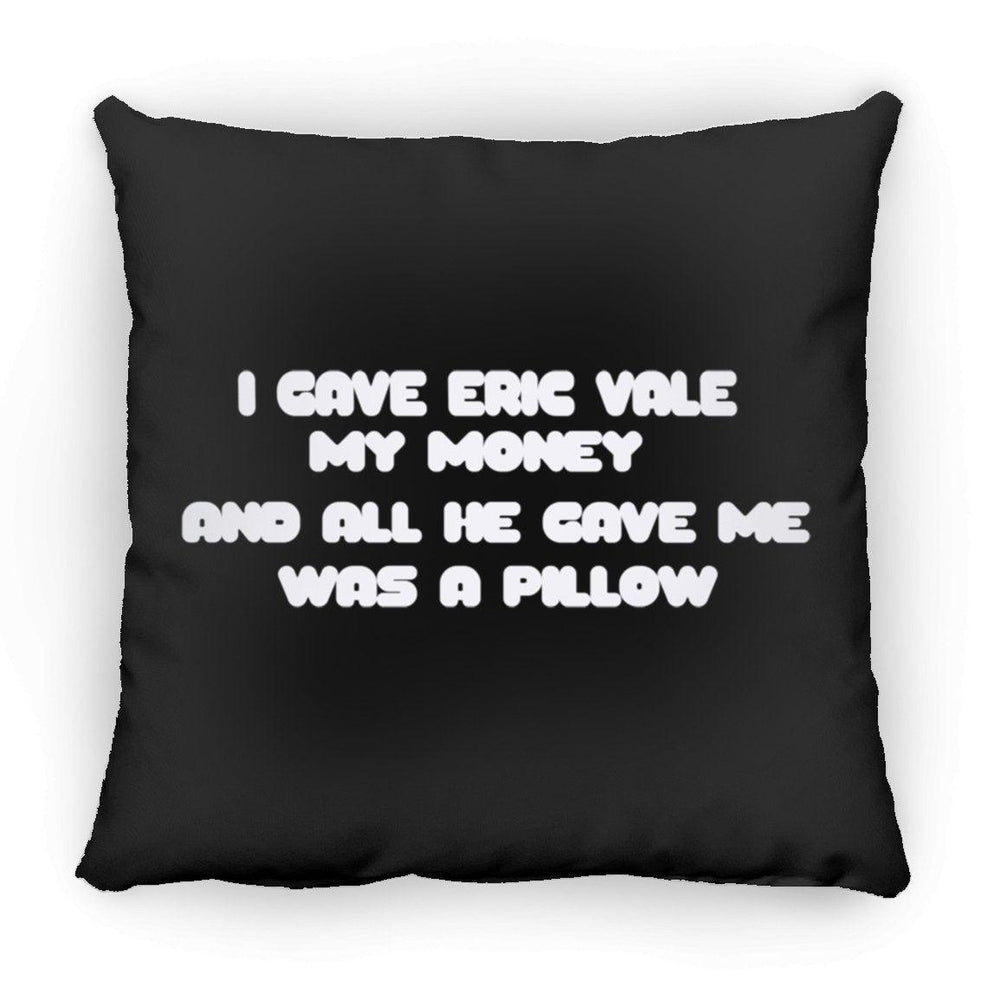 Eric Vale- Money for Pillow/ Large Square Pillow - GtvStore