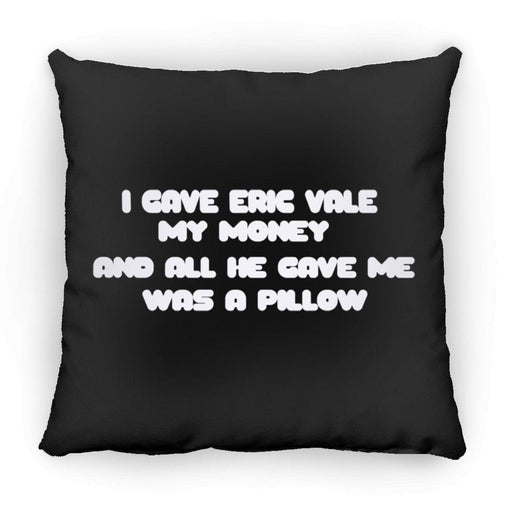 Eric Vale- Money for Pillow/ Large Square Pillow - GtvStore