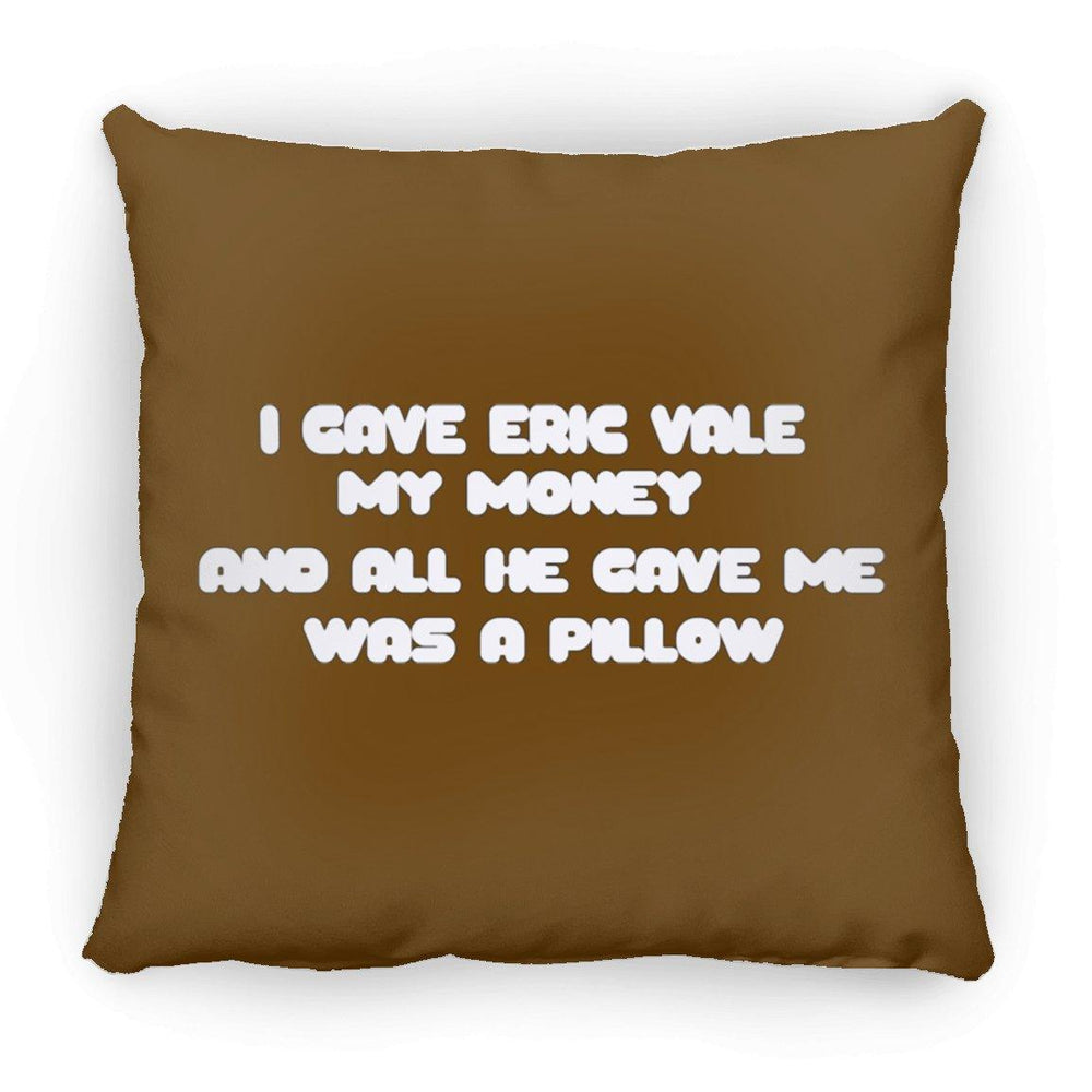 Eric Vale- Money for Pillow/ Large Square Pillow - GtvStore