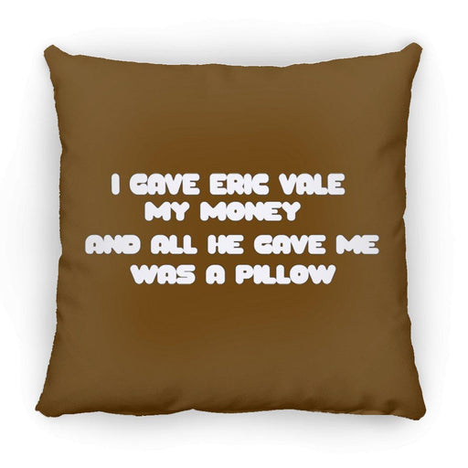Eric Vale- Money for Pillow/ Large Square Pillow - GtvStore