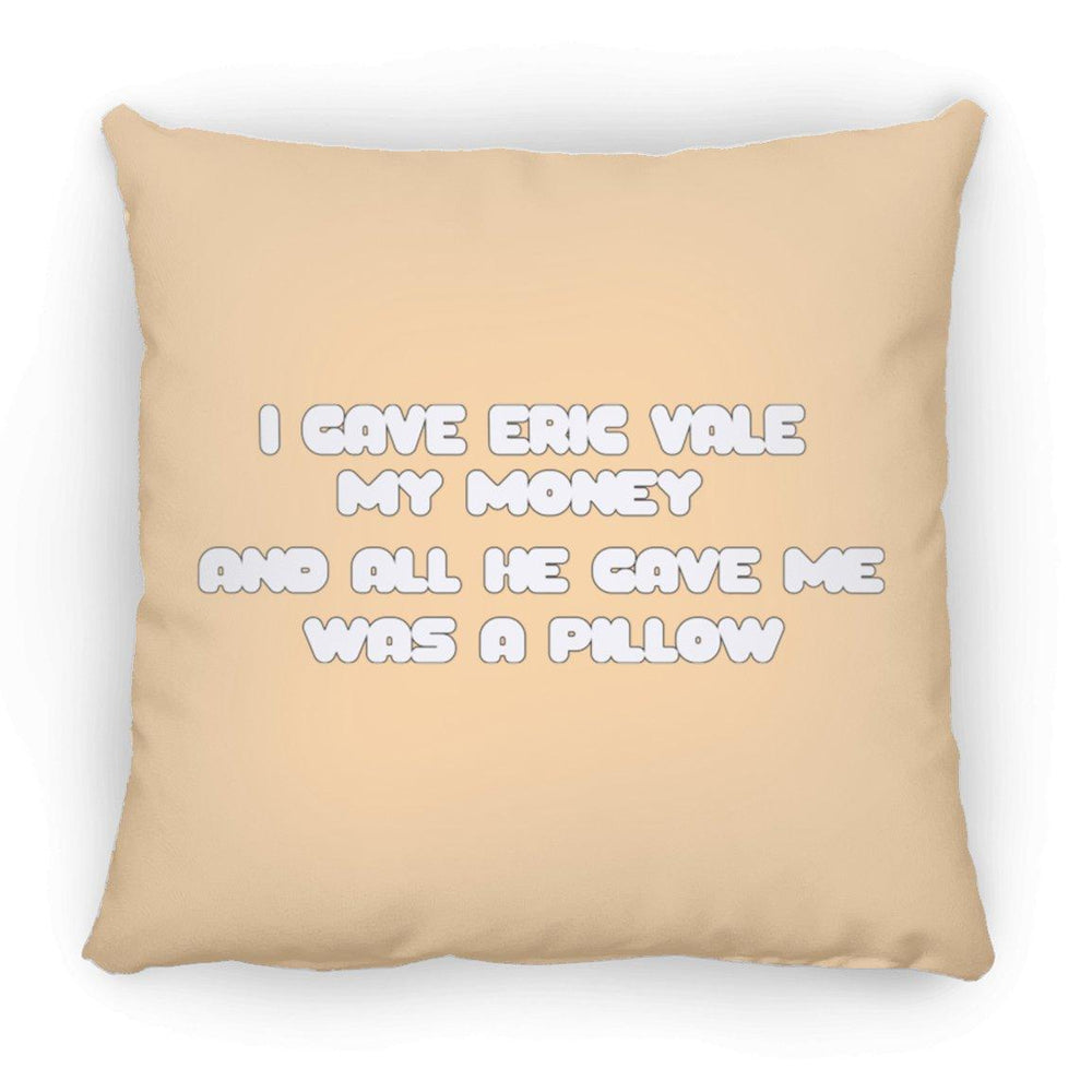 Eric Vale- Money for Pillow/ Large Square Pillow - GtvStore