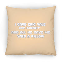 Eric Vale- Money for Pillow/ Large Square Pillow - GtvStore