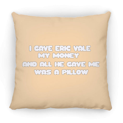 Eric Vale- Money for Pillow/ Large Square Pillow - GtvStore