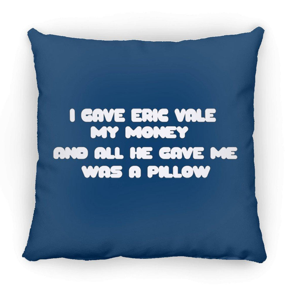 Eric Vale- Money for Pillow/ Large Square Pillow - GtvStore