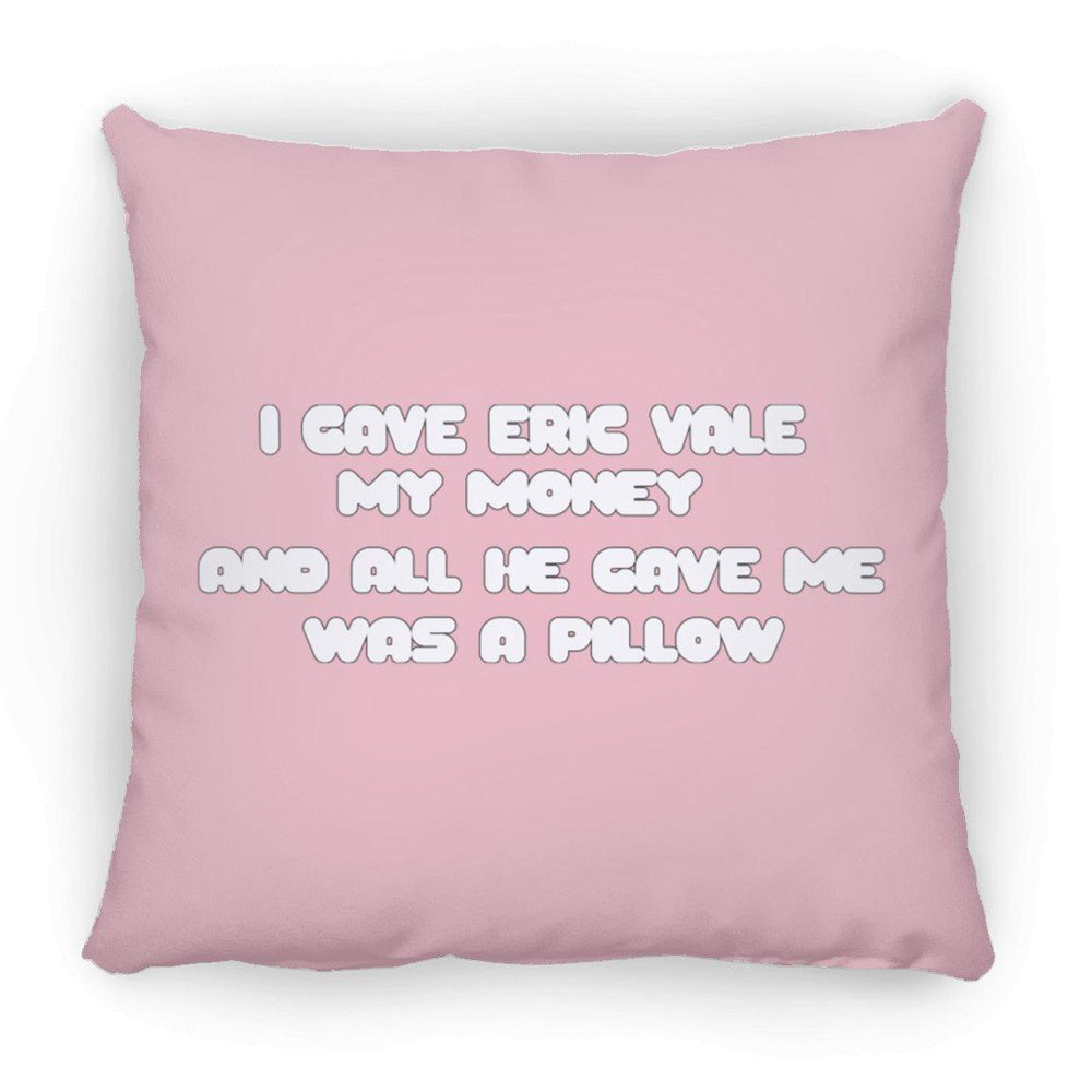 Eric Vale- Money for Pillow/ Large Square Pillow - GtvStore