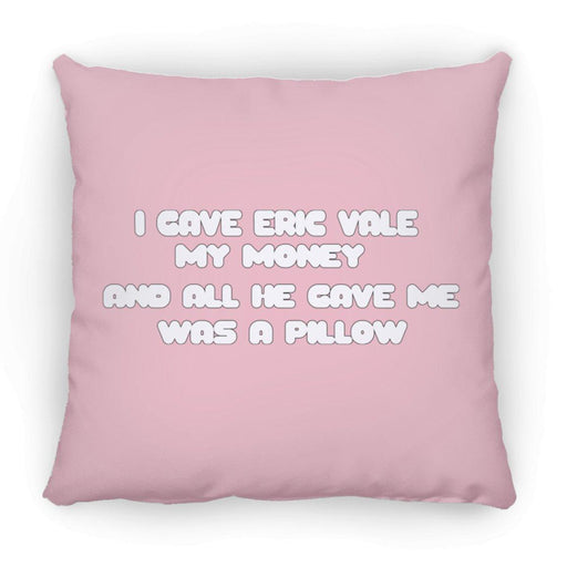 Eric Vale- Money for Pillow/ Large Square Pillow - GtvStore