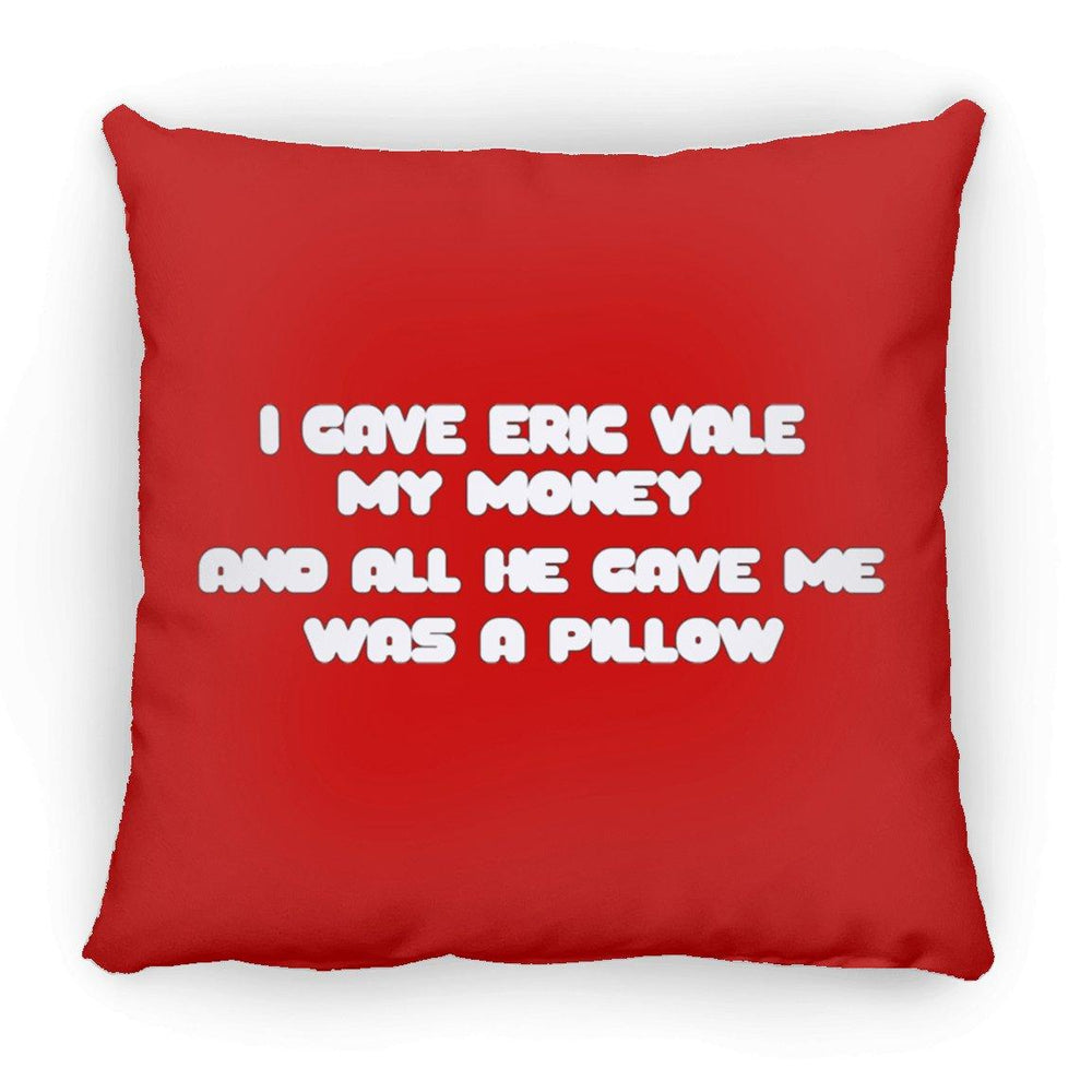 Eric Vale- Money for Pillow/ Large Square Pillow - GtvStore