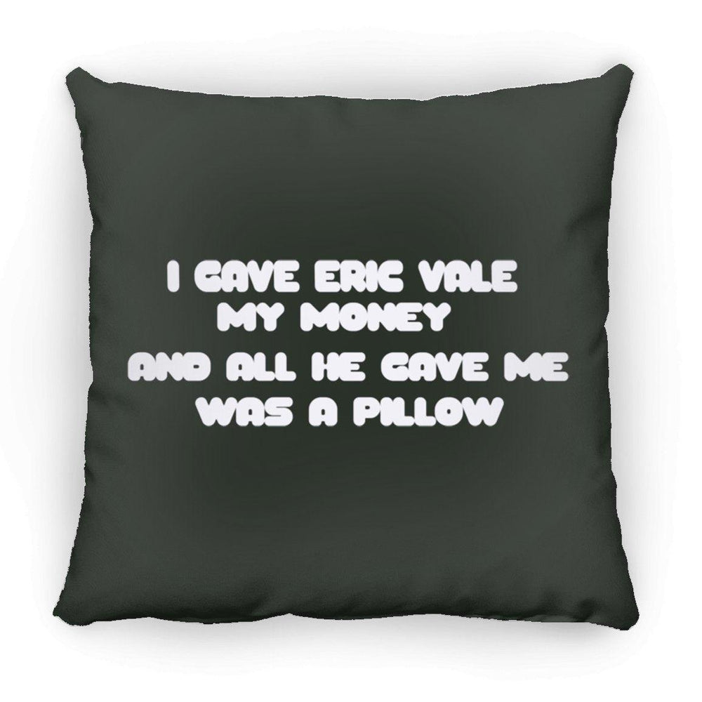 Eric Vale- Money for Pillow/ Large Square Pillow - GtvStore