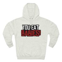 Rob Wiethoff - You Eat Babies! Quote Hoodie - GtvStore