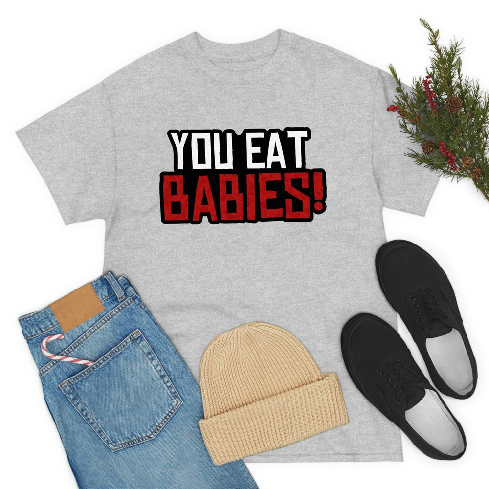 Rob Wiethoff - "You Eat Babies!" Quote T-shirt - GtvStore