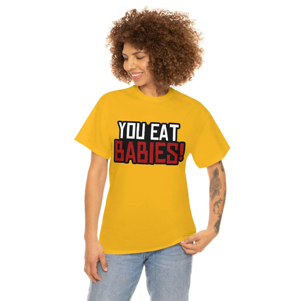 Rob Wiethoff - "You Eat Babies!" Quote T-shirt - GtvStore