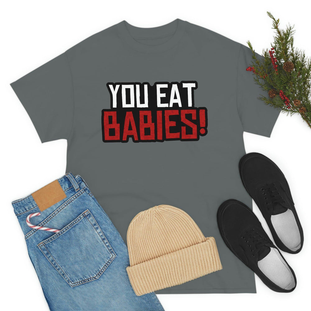 Rob Wiethoff - "You Eat Babies!" Quote T-shirt - GtvStore