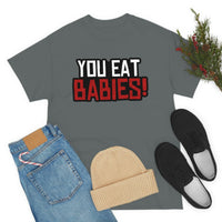 Rob Wiethoff - "You Eat Babies!" Quote T-shirt - GtvStore