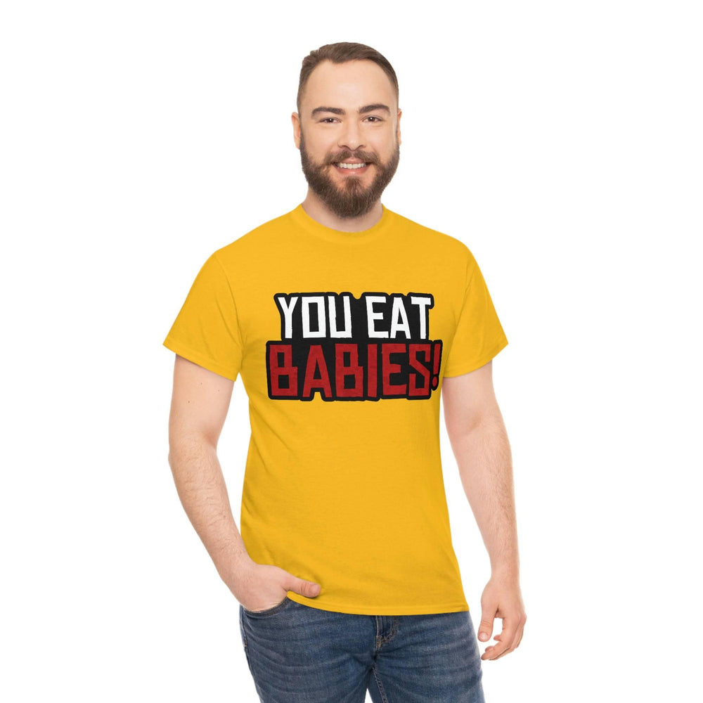 Rob Wiethoff - "You Eat Babies!" Quote T-shirt - GtvStore