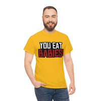 Rob Wiethoff - "You Eat Babies!" Quote T-shirt - GtvStore