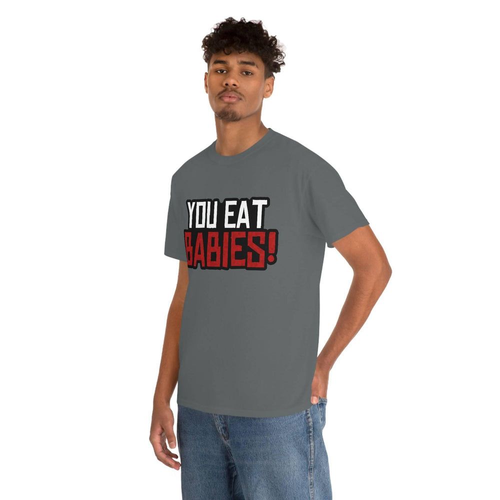 Rob Wiethoff - "You Eat Babies!" Quote T-shirt - GtvStore