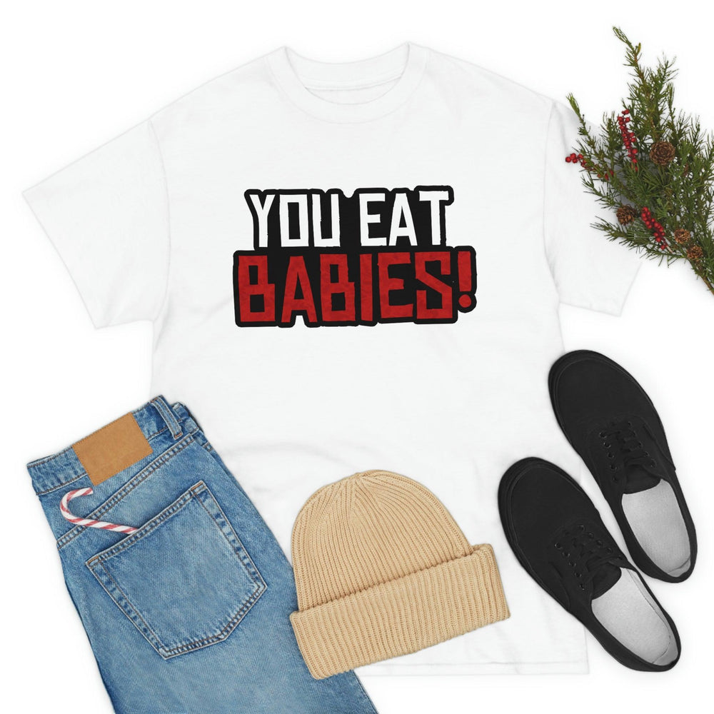 Rob Wiethoff - "You Eat Babies!" Quote T-shirt - GtvStore