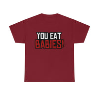 Rob Wiethoff - "You Eat Babies!" Quote T-shirt - GtvStore