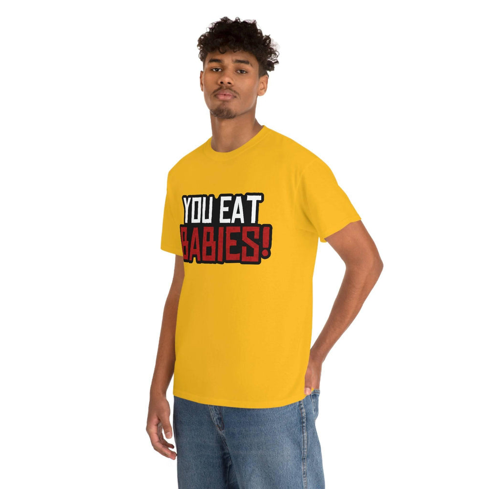 Rob Wiethoff - "You Eat Babies!" Quote T-shirt - GtvStore