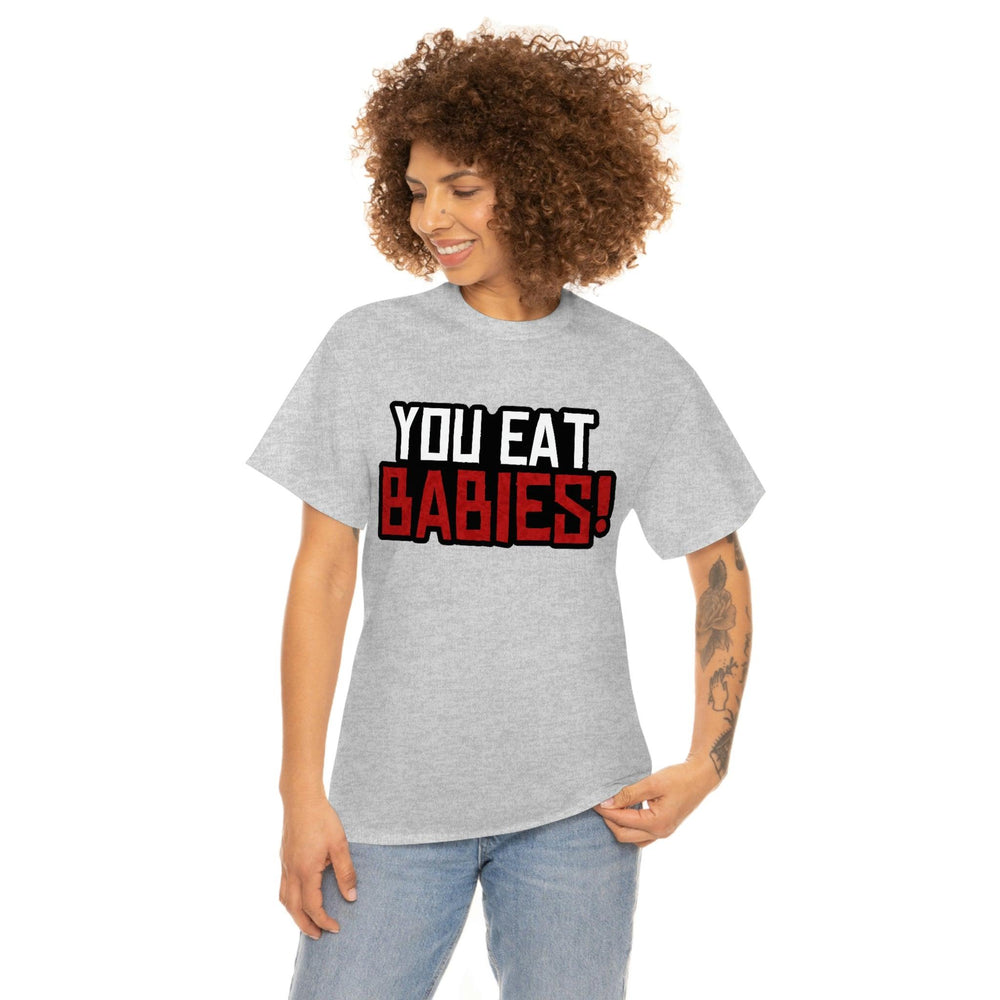 Rob Wiethoff - "You Eat Babies!" Quote T-shirt - GtvStore