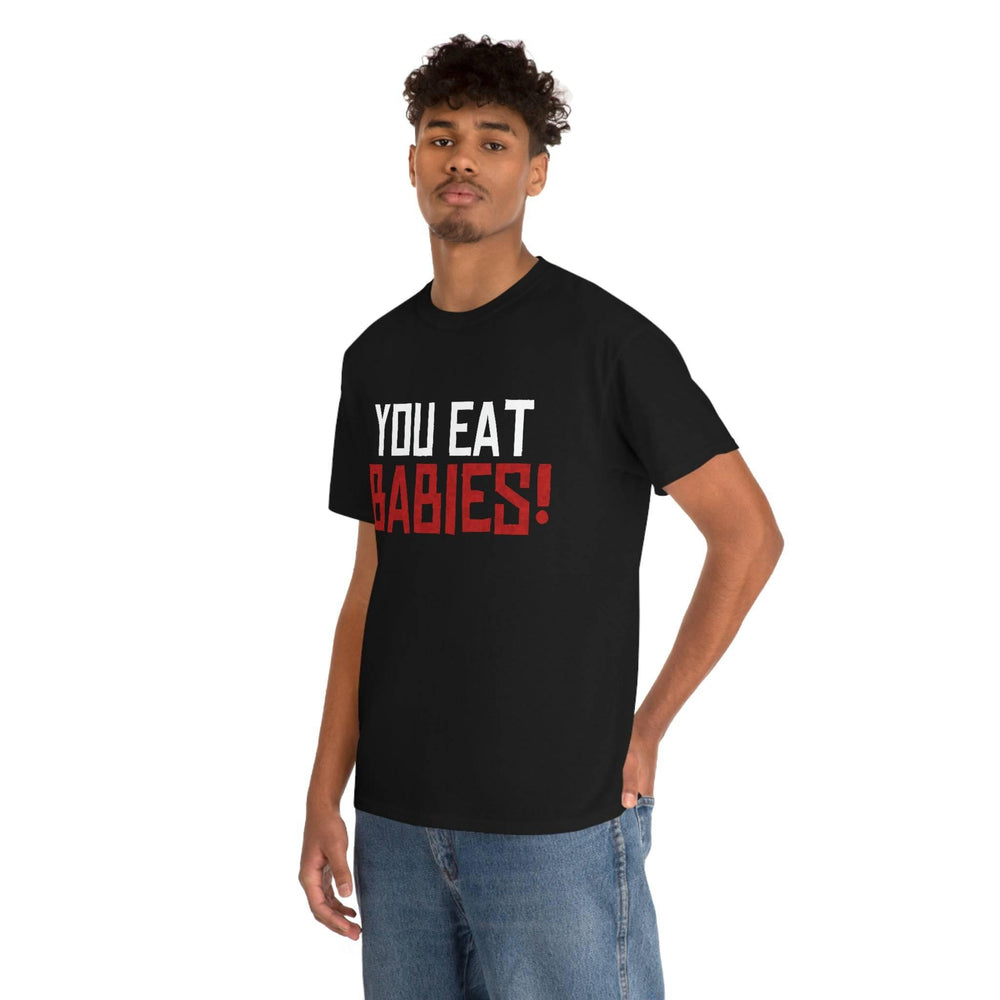 Rob Wiethoff - "You Eat Babies!" Quote T-shirt - GtvStore
