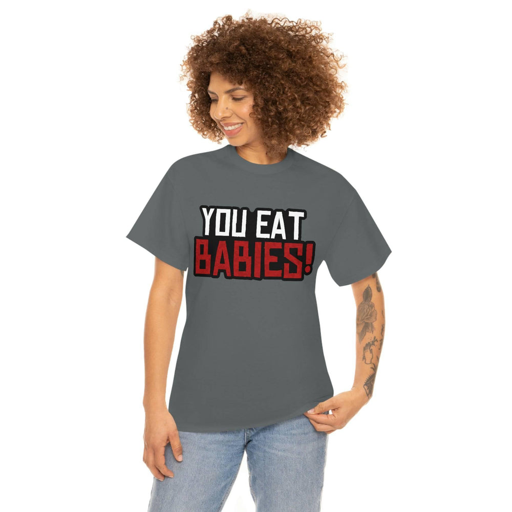 Rob Wiethoff - "You Eat Babies!" Quote T-shirt - GtvStore
