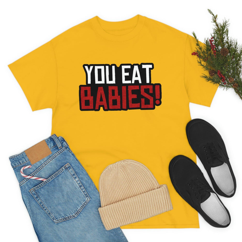 Rob Wiethoff - "You Eat Babies!" Quote T-shirt - GtvStore