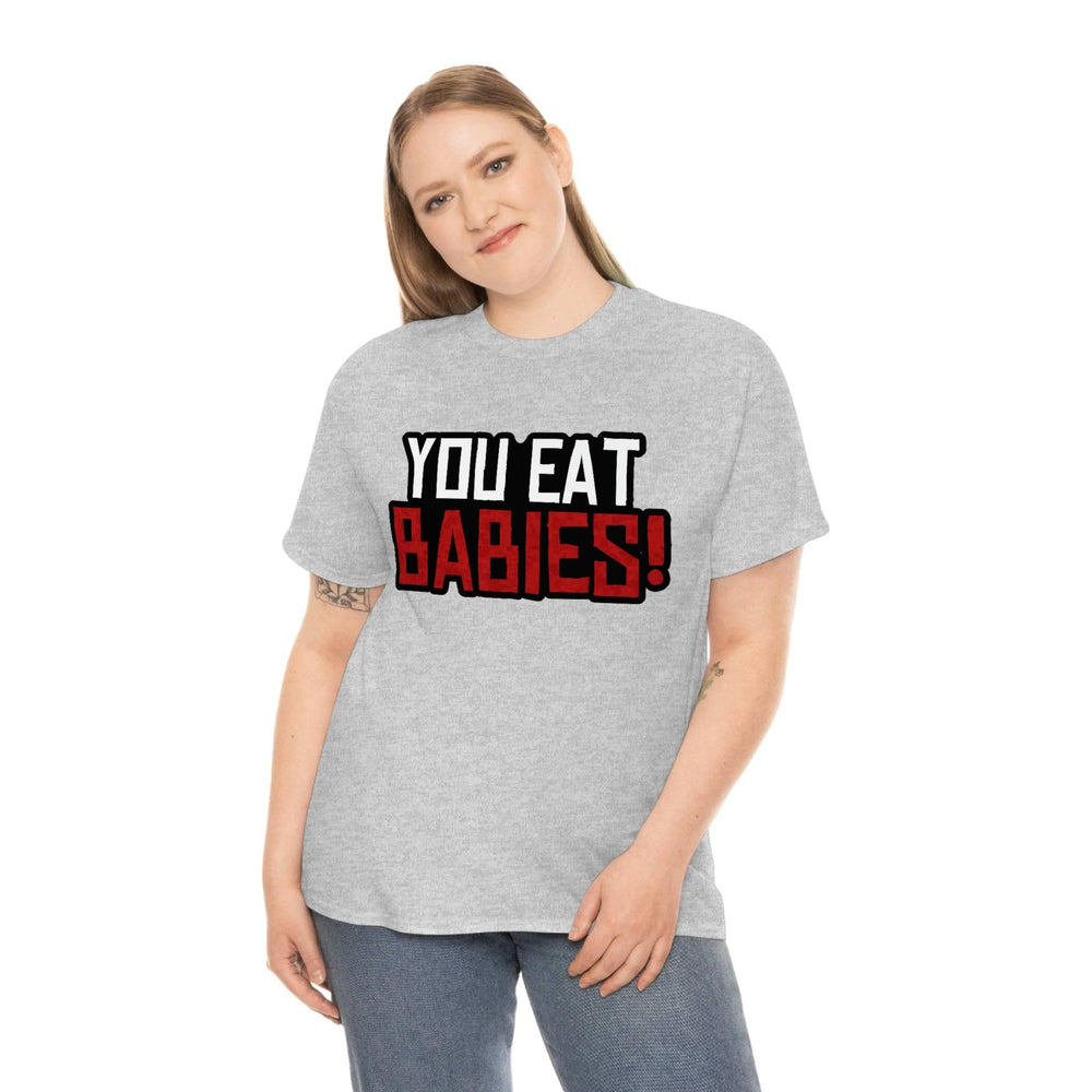 Rob Wiethoff - "You Eat Babies!" Quote T-shirt - GtvStore