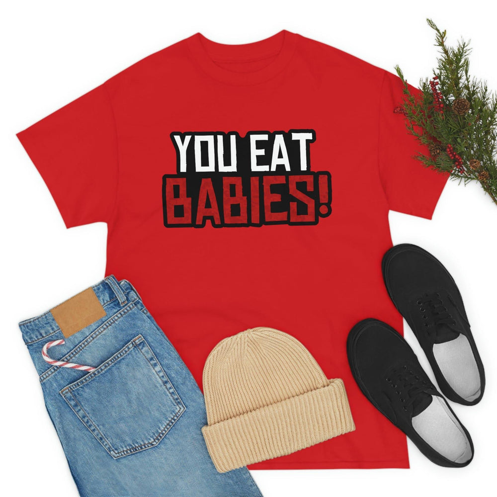 Rob Wiethoff - "You Eat Babies!" Quote T-shirt - GtvStore
