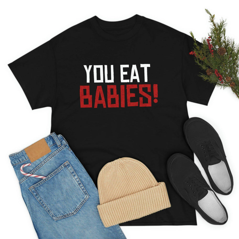 Rob Wiethoff - "You Eat Babies!" Quote T-shirt - GtvStore