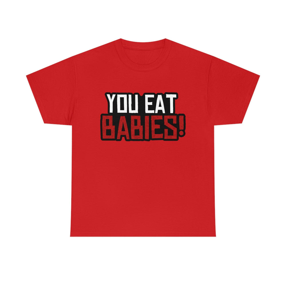 Rob Wiethoff - "You Eat Babies!" Quote T-shirt - GtvStore