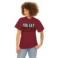 Rob Wiethoff - "You Eat Babies!" Quote T-shirt - GtvStore