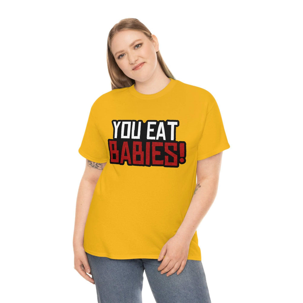 Rob Wiethoff - "You Eat Babies!" Quote T-shirt - GtvStore