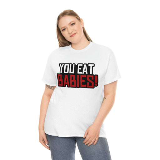 Rob Wiethoff - "You Eat Babies!" Quote T-shirt - GtvStore