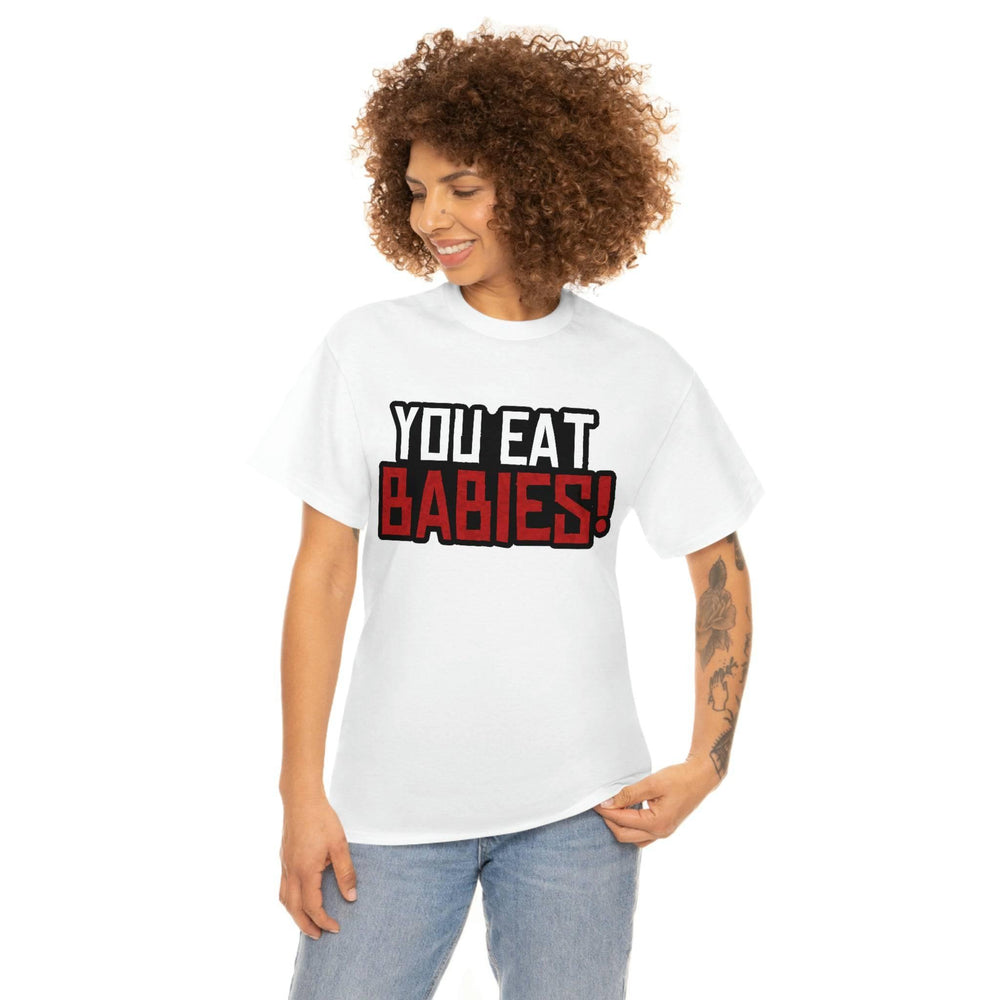 Rob Wiethoff - "You Eat Babies!" Quote T-shirt - GtvStore