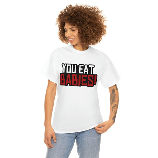 Rob Wiethoff - "You Eat Babies!" Quote T-shirt - GtvStore