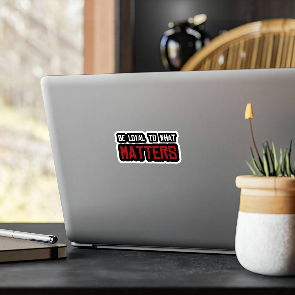 Roger Clark - Be Loyal To What Matters - Arthur Morgan Quote Vinyl Die-Cut Stickers - GtvStore