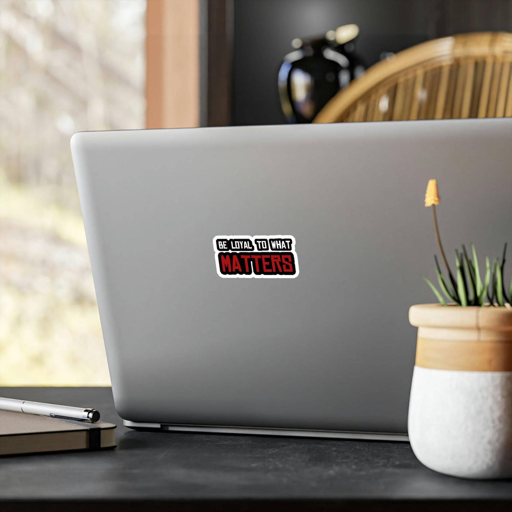 Roger Clark - Be Loyal To What Matters - Arthur Morgan Quote Vinyl Die-Cut Stickers - GtvStore