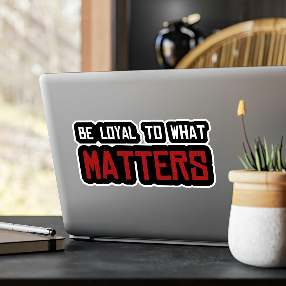 Roger Clark - Be Loyal To What Matters - Arthur Morgan Quote Vinyl Die-Cut Stickers - GtvStore