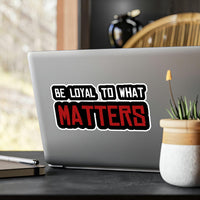 Roger Clark - Be Loyal To What Matters - Arthur Morgan Quote Vinyl Die-Cut Stickers - GtvStore