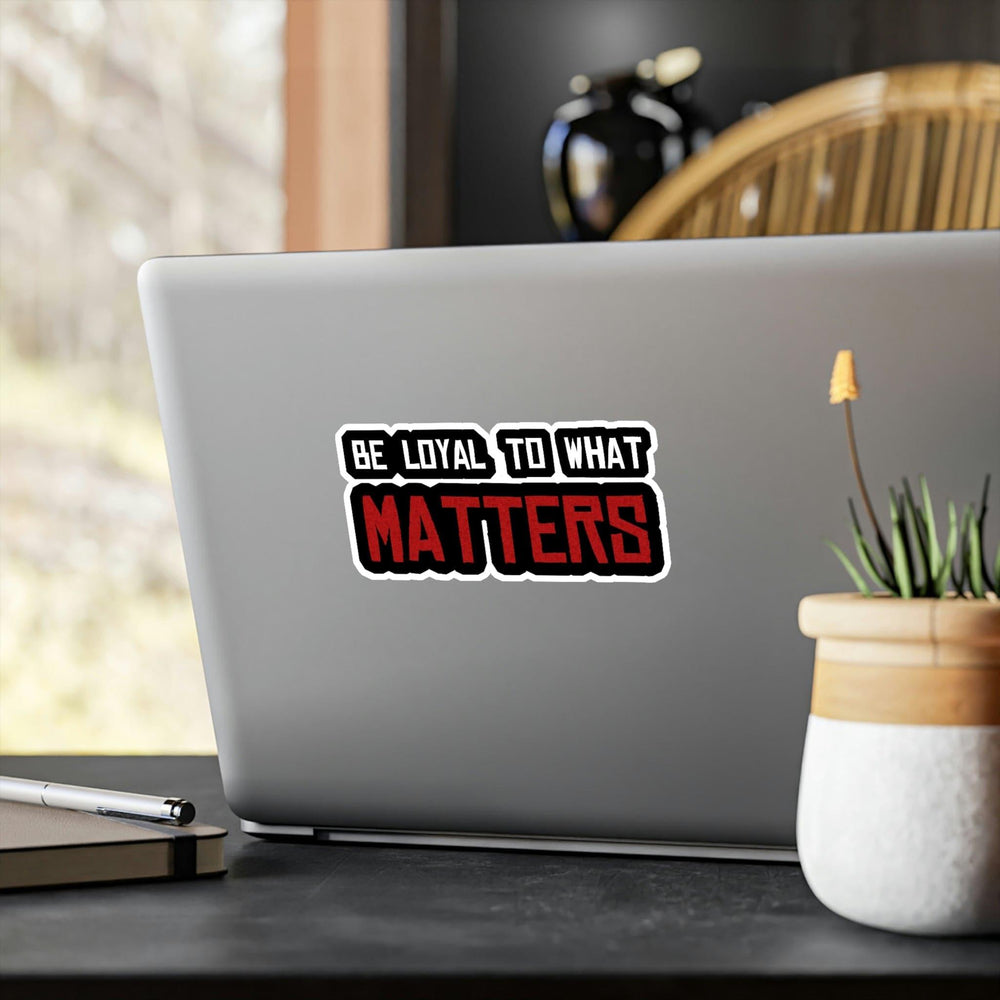 Roger Clark - Be Loyal To What Matters - Arthur Morgan Quote Vinyl Die-Cut Stickers - GtvStore
