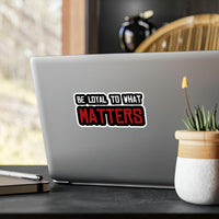 Roger Clark - Be Loyal To What Matters - Arthur Morgan Quote Vinyl Die-Cut Stickers - GtvStore