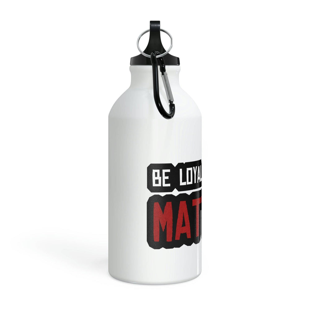 Roger Clark - Be Loyal To What Matters Sport Bottle - GtvStore